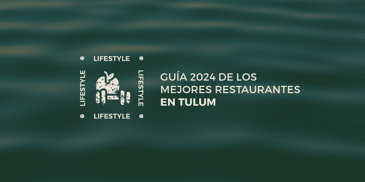 guia dos mil veinticuatro de los mejores restaurantes en tulum