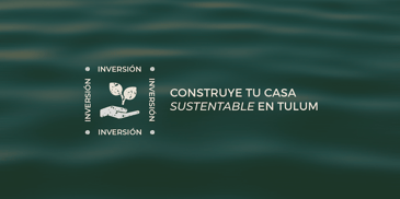 construye tu casa sustentable en tulum