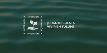 cuanto cuesta vivir en tulum